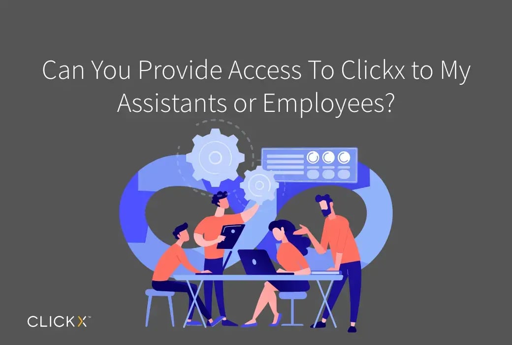 Provide Access to Clickx to My Assistants or Employees