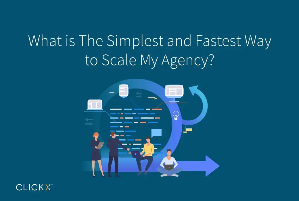 What is the Simplest and Fastest Way to Scale My Agency?