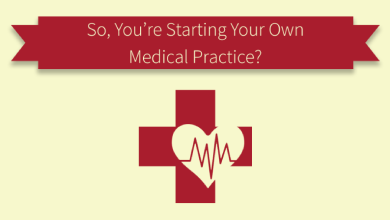 So, You’re Starting Your Own Medical Practice?