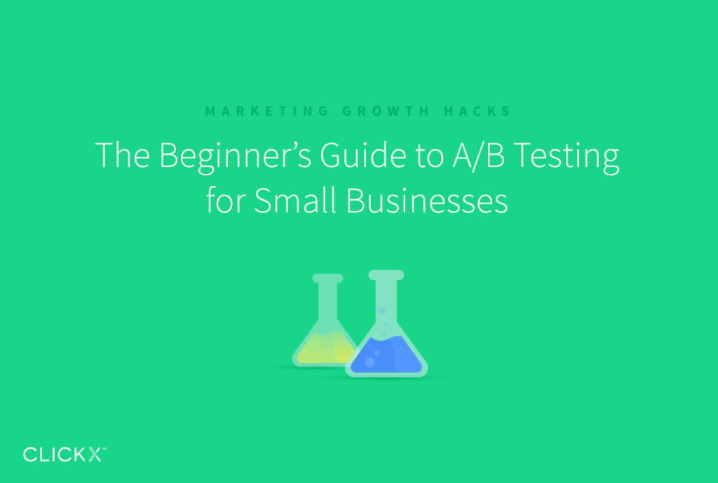 The Beginner’s Guide To A/B Testing For Small Businesses - Clickx